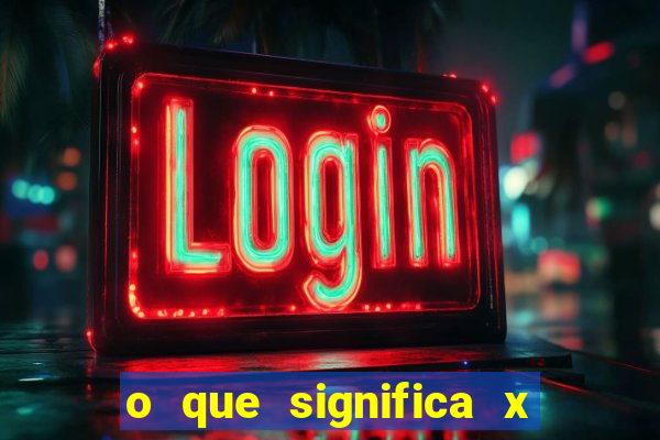 o que significa x no sportingbet